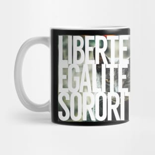 Liberte, Egalite, Sororite Mug